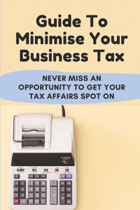 Guide To Minimise Your Business Tax