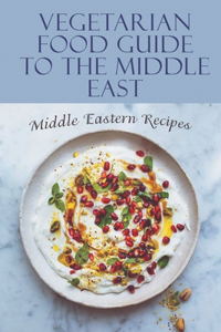 Vegetarian Food Guide To The Middle East