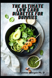 The Ultimate Low Carb Diabetes For Dummies