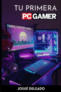Tu Primera PC Gamer