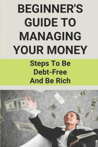 Beginner's Guide To Managing Your Money