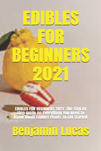 Edibles for Beginners 2021
