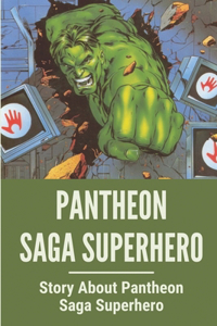 Pantheon Saga Superhero Story About Pantheon Saga Superhero