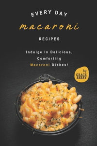 Every Day Macaroni Recipes