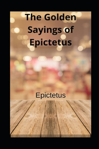 The Golden Sayings of Epictetus illustrated