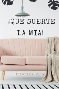 ¡Qué suerte la mía!