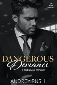 Dangerous Deviance: A Dark Mafia Romance