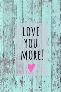 I Love You More!
