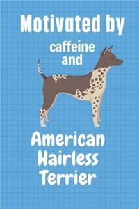 Motivated by caffeine and American Hairless Terrier