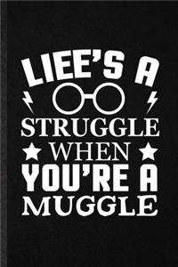 Life's a Struggle When You're a Muggle