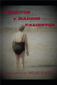 Técnicos y Madres valientes