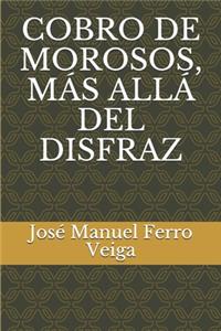 Cobro de Morosos, Más Allá del Disfraz