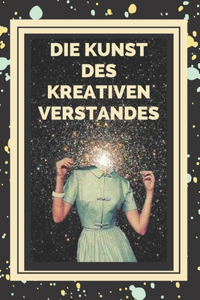 Kunst Des Kreativen Verstandes!