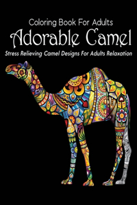 Coloring Book For Adults Adorable Camel Stress Relieving Camel Designs For Adults Relaxation