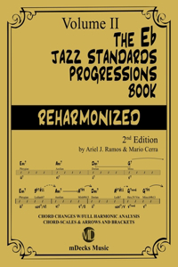 The Eb Jazz Standards Progressions Book Reharmonized Vol. 2