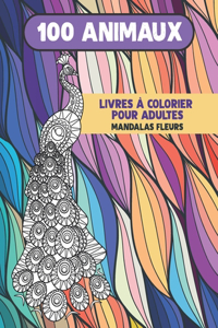 Livres à colorier pour adultes - Mandalas Fleurs - 100 animaux