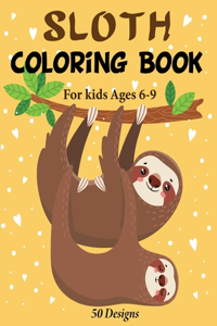 Sloth Coloring Book For Kids Ages 6-9 50 Designs