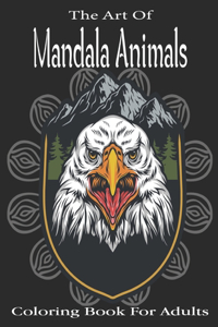 The Art Of Mandala Animals Coloring book For Adults