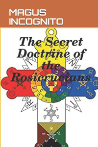 The Secret Doctrine of the Rosicrucians