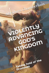 Violently Advancing God's Kingdom