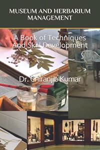 Museum and Herbarium Management: A Book of Techniques And Skill Development