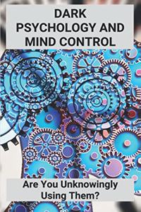 Dark Psychology And Mind Control