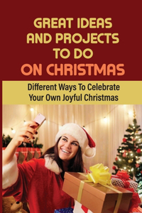 Great Ideas And Projects To Do On Christmas