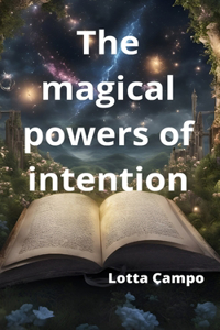 magical powers of intention