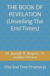 BOOK OF REVELATION (Unveiling The End Times)