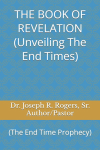 THE BOOK OF REVELATION (Unveiling The End Times)
