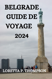 Belgrade Guide de Voyage 2024
