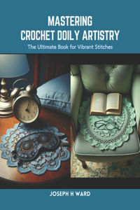 Mastering Crochet Doily Artistry