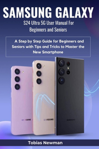 SAMSUNG GALAXY S24 Ultra 5G User Manual For Beginners and Seniors