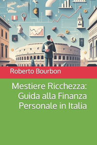 Mestiere Ricchezza - Guida alla Finanza Personale in Italia