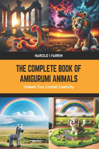 Complete Book of Amigurumi Animals
