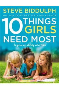 10 Things Girls Need Most: To Grow Up Strong and Free