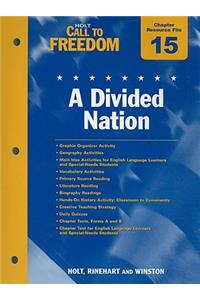 Holt Call to Freedom Chapter 15 Resource File: A Divided Nation