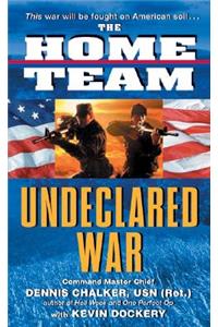 The Home Team Undeclared War