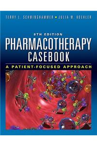 Pharmacotherapy Casebook: A Patient-Focused Approach