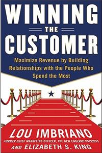 Winning the Customer: Turn Consumers into Fans and Get Them to Spend More