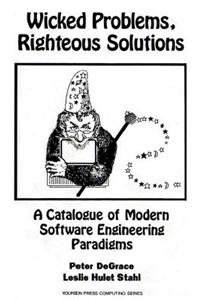 Wicked Problems, Righteous Solutions: A Catolog of Modern Engineering Paradigms: A Catalogue of Modern Software Engineering Paradigms