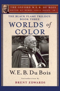 The Black Flame Trilogy: Book Three, Worlds of Color (The Oxford W. E. B. Du Bois)