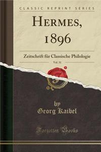 Hermes, 1896, Vol. 31: Zeitschrift Fï¿½r Classische Philologie (Classic Reprint): Zeitschrift Fï¿½r Classische Philologie (Classic Reprint)