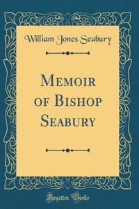 Memoir of Bishop Seabury (Classic Reprint)