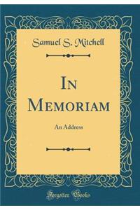 In Memoriam: An Address (Classic Reprint)
