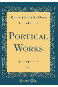 Poetical Works, Vol. 1 (Classic Reprint)