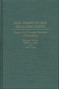 Iron Triangles and Revolving Doors: Cases in U.S. Foreign Economic Policymaking
