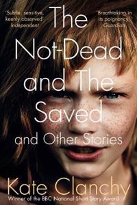 Not-Dead and The Saved and Other Stories