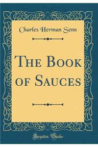 The Book of Sauces (Classic Reprint)