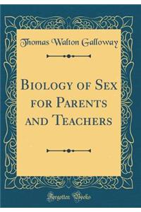 Biology of Sex for Parents and Teachers (Classic Reprint)